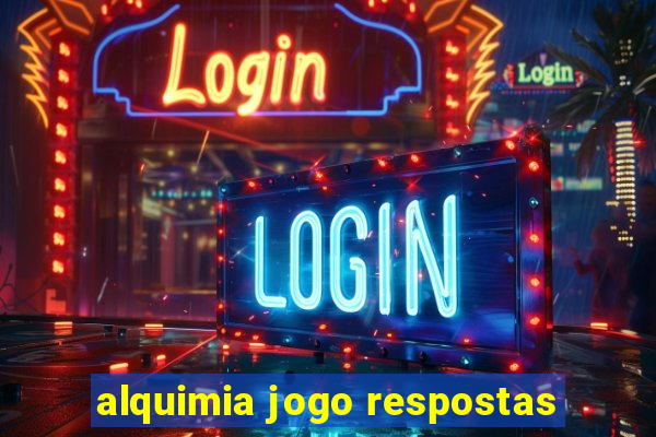 alquimia jogo respostas